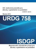 Jednotná pravidla pro záruky vyplatitelné na požádání URDG 758 (Revize 2010) / Mezinárodní standardní praxe pro záruky vyplatitelné na požádání