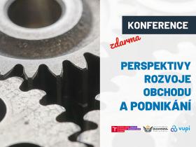 Perspektivy rozvoje obchodu a podnikání. Konference zdarma