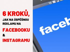 6 kroků, jak na reklamu na Facebooku a Instagramu. Začátečníci. Workshop