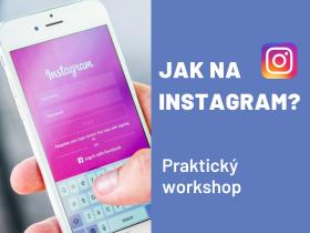 Jak na Instagram? Začátečníci. Praktický workshop.