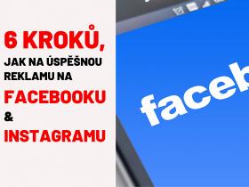 6 kroků, jak na reklamu na Facebooku a Instagramu. Začátečníci. Workshop