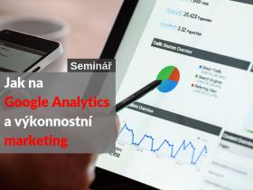 Jak na Google Analytics a výkonnostní marketing