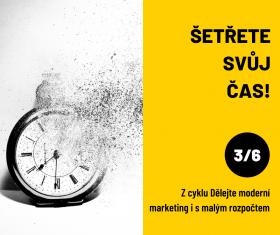 Šetřte svůj čas! 3. seminář z cyklu „Dělejte moderní marketing i s malým rozpočtem“