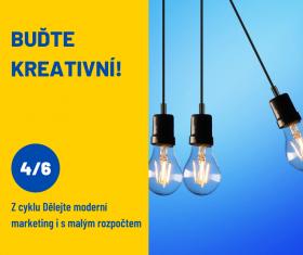 Buďte kreativní! 4. seminář z cyklu „Dělejte moderní marketing i s malým rozpočtem“