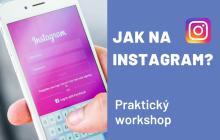 Jak na Instagram? Začátečníci. Praktický workshop.