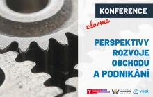 Perspektivy rozvoje obchodu a podnikání. Konference zdarma